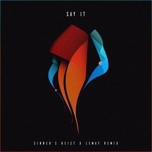 Say It (Sinner's Heist & Lemay Remix)