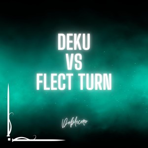 Deku vs Flect Turn