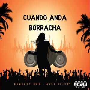 Cuando anda borracha (feat. Alex Yeizzy) (Explicit)