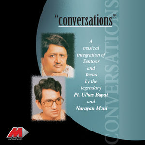 Conversations - A Musical Integration Of Veena & Santoor