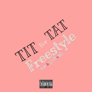 Tit For Tat Freestyle (Explicit)