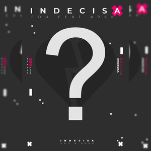 Indecisa (Explicit)