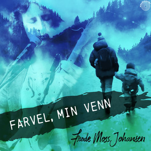 Farvel, Min Venn