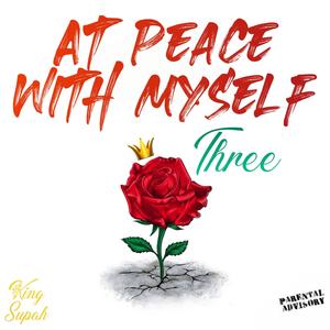 At Peace With Myself Three (Explicit)