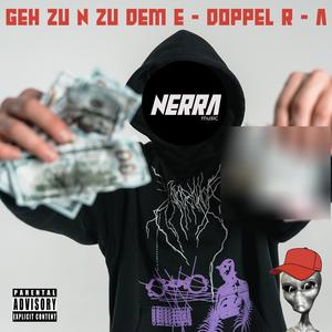 Geh zu N zu dem E Doppel R A (Explicit)