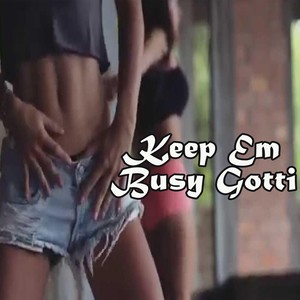 Keep Em Busy Gotti (Explicit)