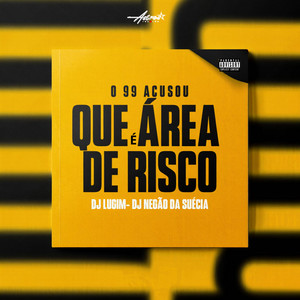 O 99 Acusou Que é Área De Risco (Explicit)