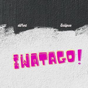 Iwatago (feat. Eclipse Nkasi) [Explicit]