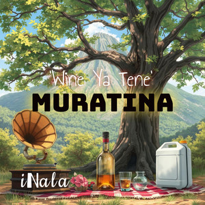 'Wine Ya Tene' muratina