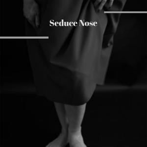 Seduce Nose