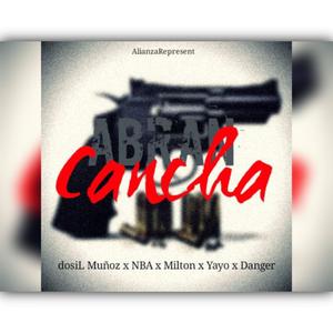 ABRAN CANCHA (feat. DOSIL MUÑOZ, MILTON GARZA, YAYO & EL DANGER) (Explicit)