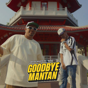 GOODBYE MANTAN