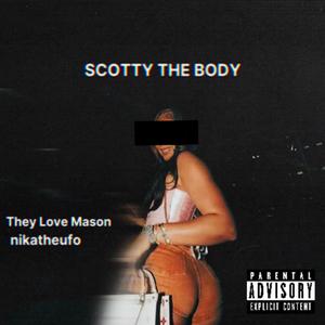 SCOTTY THE BODY (feat. They Love Mason) [Explicit]