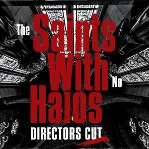 Saints With No Halos: Directors Cut