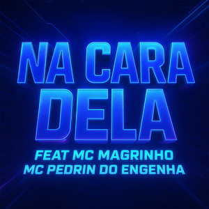 NA CARA DELA (feat. Mc Magrinho & Mc Pedrin do Engenha) (Explicit)