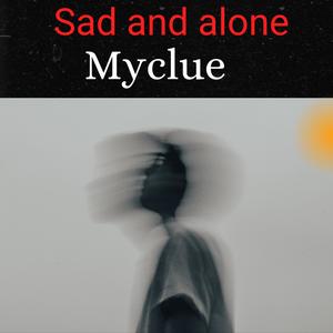 Sad And Alone (Explicit)