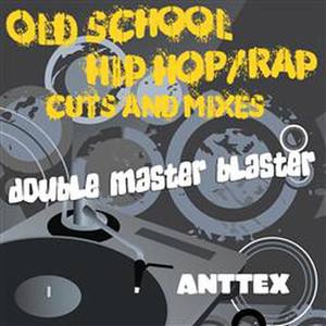 Double Master Blaster: Old School Hip Hop/Rap Cuts & Mixes