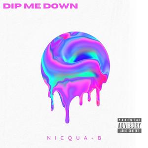 Dip Me Down (Explicit)