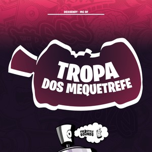 Tropa Dos Mequetrefe (Explicit)