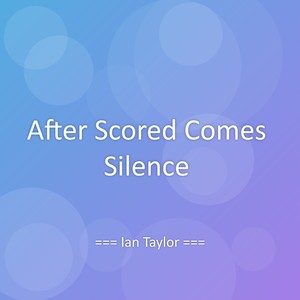 After Scored Comes Silence