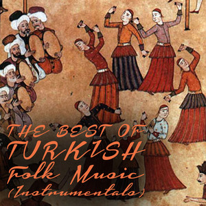 The Best of Turkish Folk Music (Instrumentals)