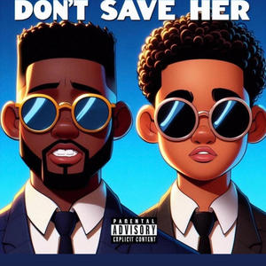 Don't Save Her (feat. Blvcksheep) [Explicit]