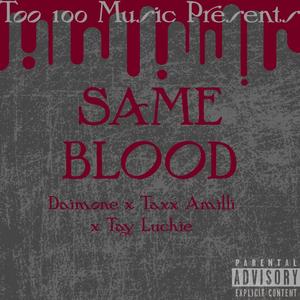 Same Blood (feat. Tay Luchie & Taxx Amilli) [Explicit]