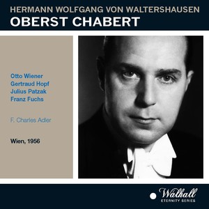 WALTERSHAUSEN, H.W.: Oberst Chabert (Opera) [Wiener, Hopf, Patzak, Fuchs, Bierbach, Tonkünstler Orchestra, Adler] [1956]