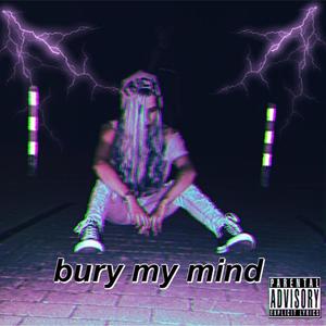 bury my mind (Explicit)