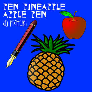 Pen Pineapple Apple Pen (Remix)