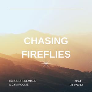 Chasing Fireflies (feat. Hardcoreremixes & GYM POOKIE)