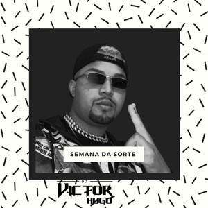 Semana Da Sorte (Explicit)