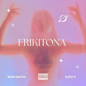 FRIKITONA (feat. Sleezy O) (Explicit)