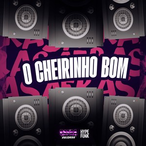 O CHEIRINHO BOM (Explicit)