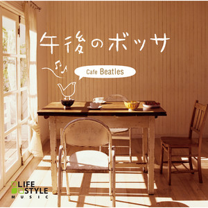 Bossa In The Afternoon - Cafe Beatles