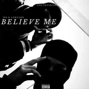 Believe me (feat. WK) (Explicit)