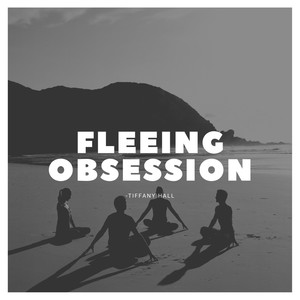 Fleeing Obsession