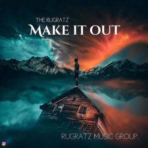 Make it out(feat. The Rugratz) (Explicit)