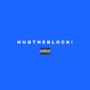 Hug The Block! (Explicit)