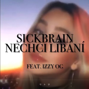 NECHCI LÍBÁNÍ (feat. IZZY OG) [Explicit]