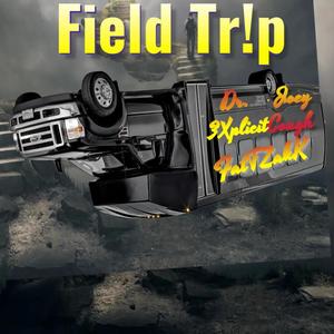 Field Tr!p (feat. Dr. 3xplicit & Joey Cough) (Explicit)