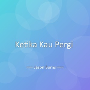 Ketika Kau Pergi