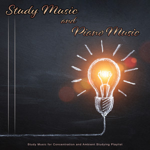 Study Music and Piano Music: Study Music for Concentration and Ambient Studying Playlist