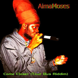 Come Closer (Tour Bus Riddim)