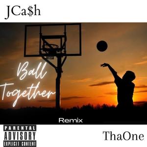 Ball Together (feat. JCa$h) (Remix|Explicit)