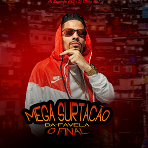 Mega Surtação da Favela: O Final (Explicit)