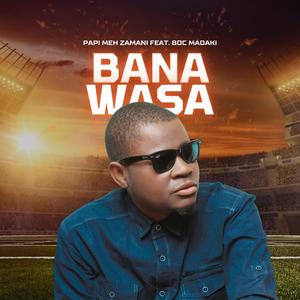 Bana Wasa (feat. B O C Madaki)