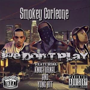 We Don't Play (feat. Knoc-Turn'Al & Yung Hit) [Explicit]