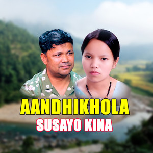 AANDHIKHOLA SUSAYO KINA