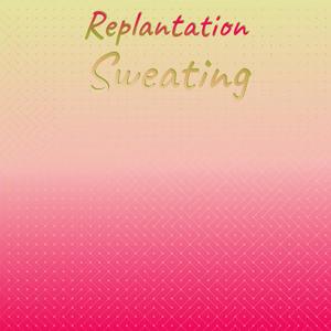 Replantation Sweating